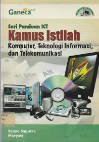 Kamus Istilah: Seri Panduan ICT. Komputer, Teknologi Informasi, dan Telekomunikasi