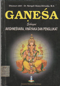Image of GANESA SEBAGAI AVIGHNESVARA, VINAYAKA DAN PENGLUKAT