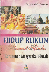 HIDUP RUKUN MENURUT HINDU (KERUKUNAN MASYARAKAT PLURAL)