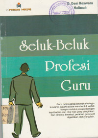 SELUK-BELUK PROFESI GURU ; Guru memegang peranan strategis terutama dalam upaya membentuk watak bangsa melalui pengembangan kepribadian dan nilai-nilai yang diinginkan. Dari dimensi tersebut,peranan guru sulit digantikan oleh yang lain